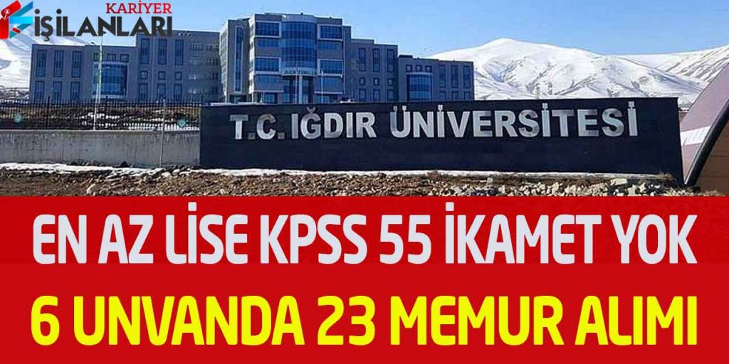 Iğdır Üniversitesi KPSS 55 Puan En Az Lise Mezun 23 Personel Alımı