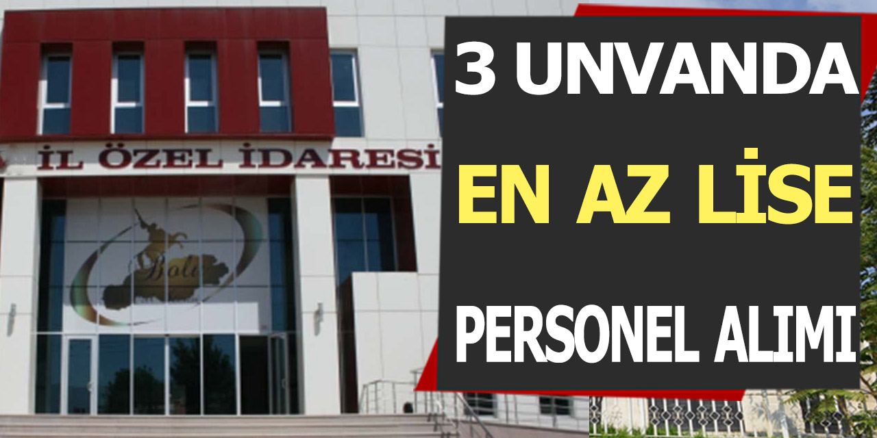 İl Özel İdare Müdürlüğü En Az Lise Mezunu Kadrolu Personel Alımı