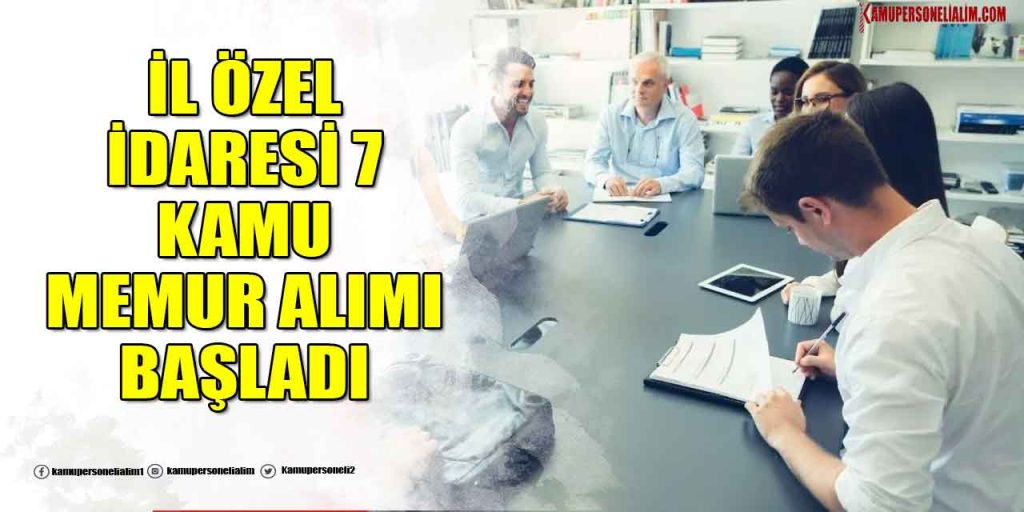 İl Özel İdaresi KPSS Sıralamasıyla 7 Kamu Memur Alımı İlanı