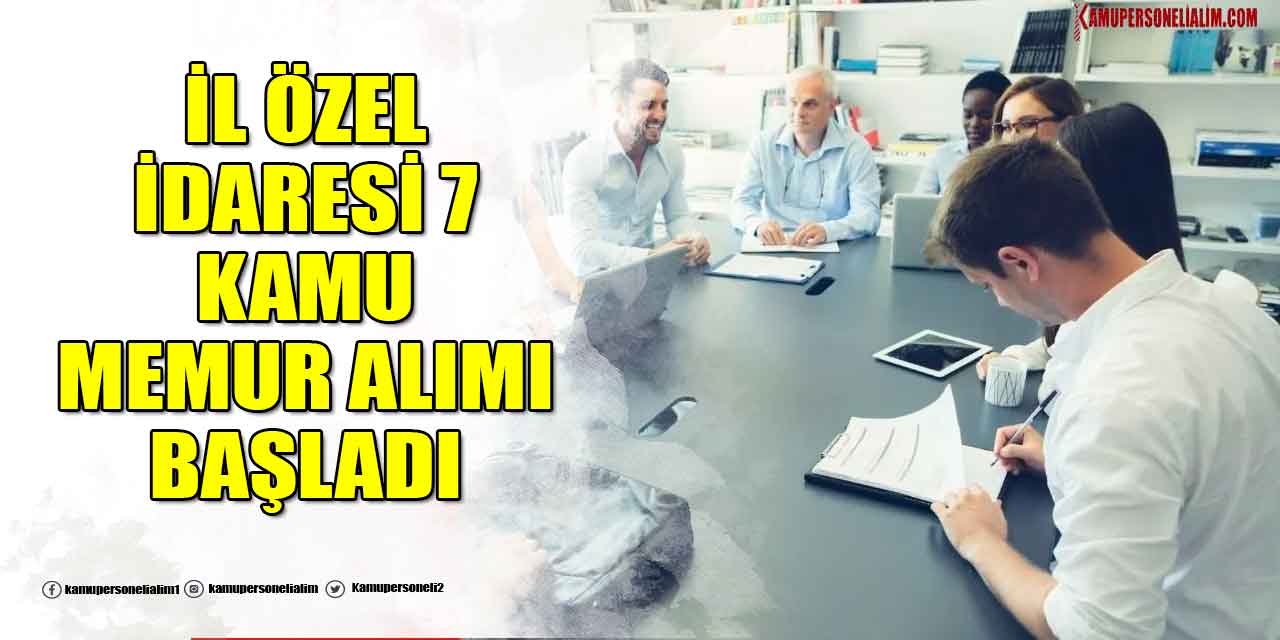 İl Özel İdaresi KPSS Sıralamasıyla 7 Kamu Memur Alımı İlanı