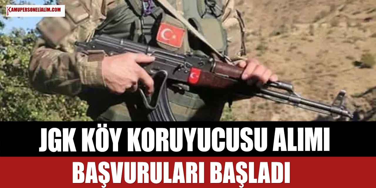 JGK 2023 20 Bin TL Maaşla Köy Koruyucusu Alımı Başladı