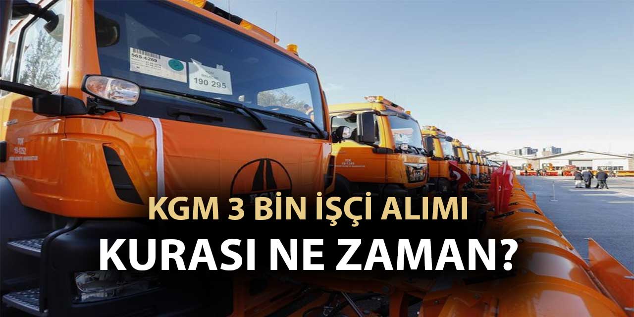 KGM 3 bin işçi alımı kura çekilişi ne zaman olacak?