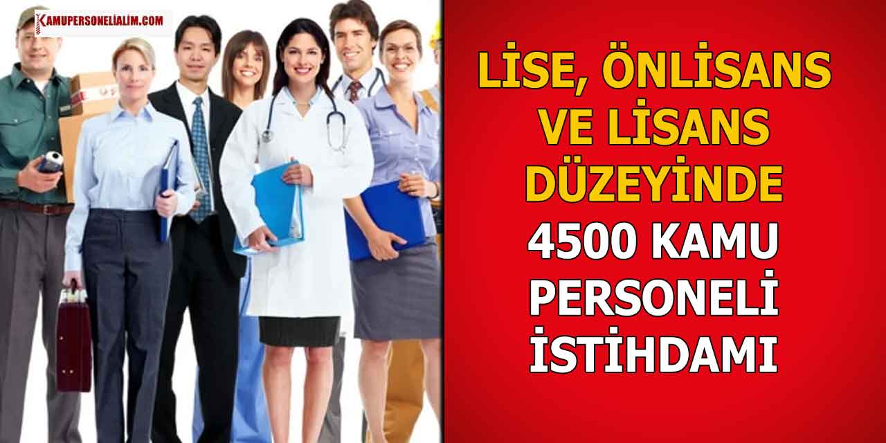 KPSS 2023/1 ve KPSS 2023/2 Lise, Önlisans ve Lisans 4500 Kamu İstihdamına Atama