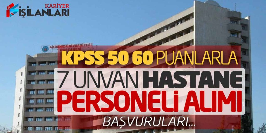 KPSS 50 60 Puanlarla 7 Unvan Hastane Personeli Alımı Başvuruları ...