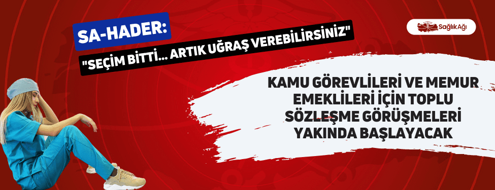 Kamu Görevlileri ve Memur Emeklileri İçin Toplu Sözleşme Görüşmeleri Yakında Başlayacak