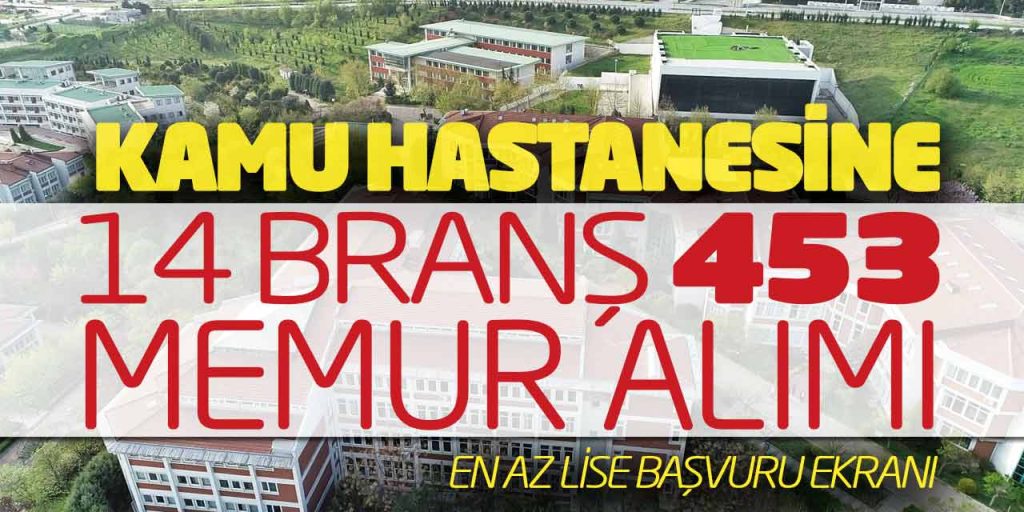 Kamu Hastanesine 14 Branşta 453 Memur Alımı! En Az Lise Başvuru Ekranı