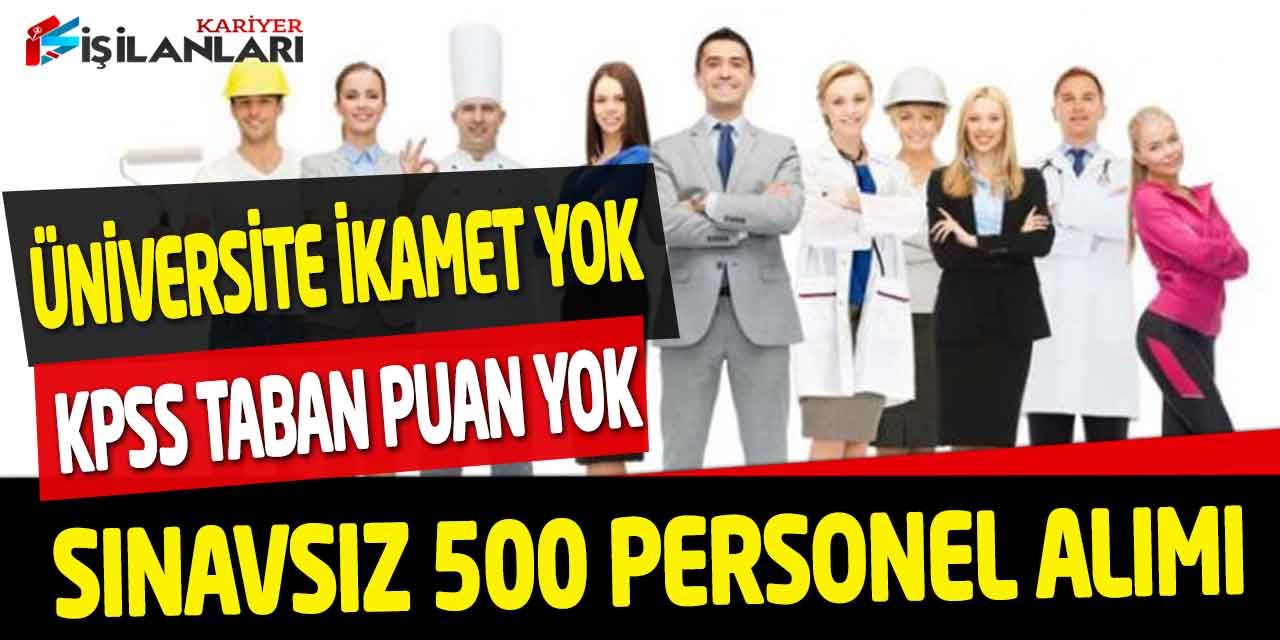 Kamu Üniversitesi En Az Lise Sınavsız KPSS Sıralaması 500 Personel Alımı