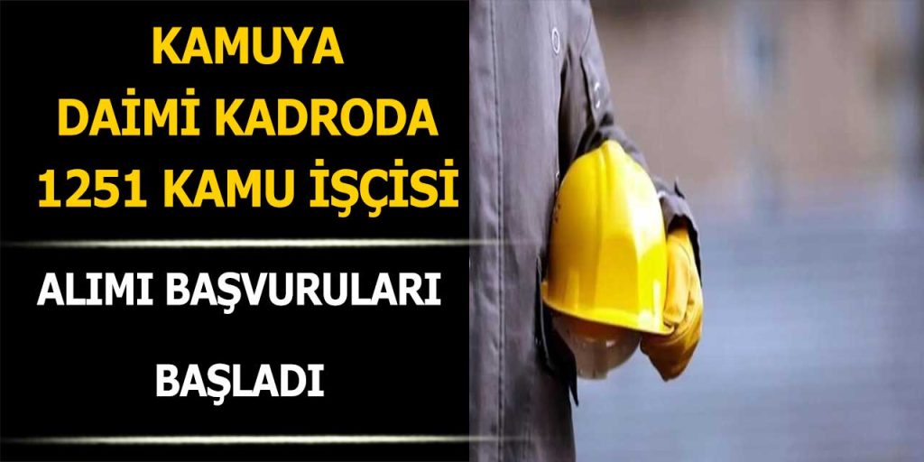 Kamuya Daimi Kadrolu 1251 Kamu İşçi Alımı Başvuruları Başladı