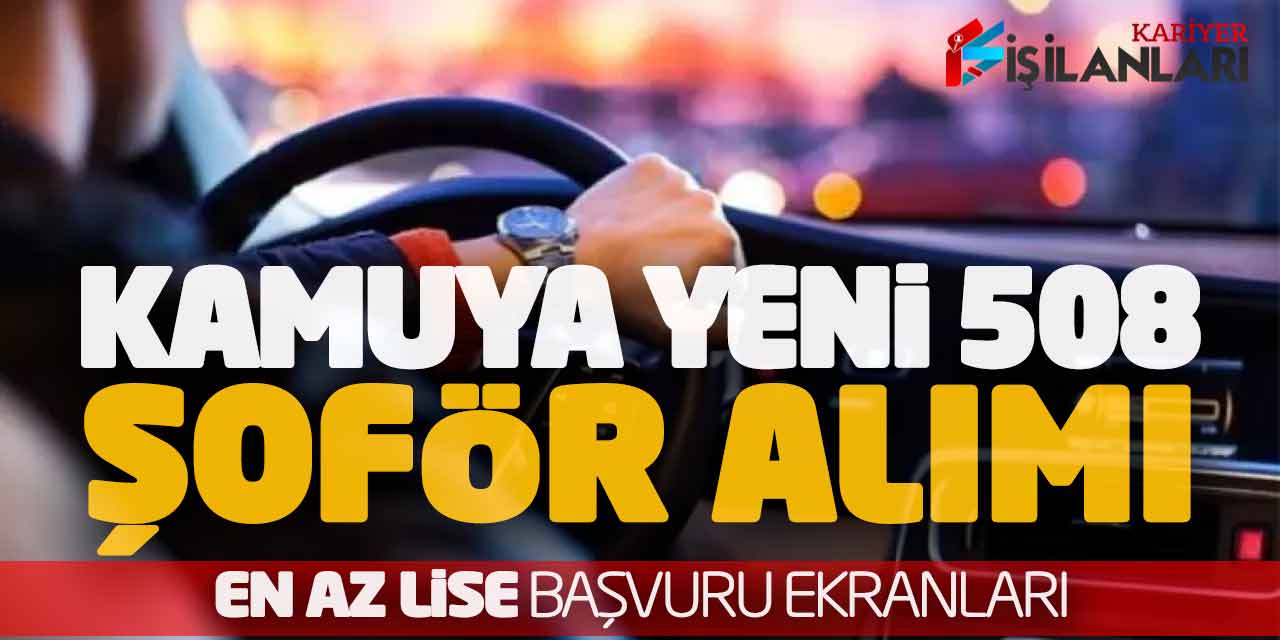 Kamuya Yeni 508 Şoför Alımı Yapılıyor! En Az Lise Başvuru Ekranları