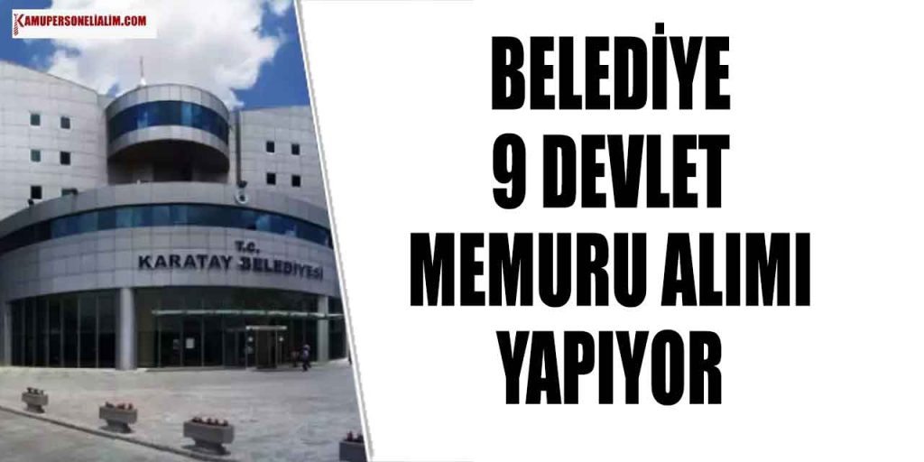 Karatay Belediyesi 9 Devlet Memuru Alımı Yapıyor