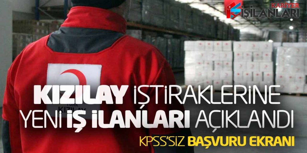 Kızılay İştiraklerine Yeni İş İlanları Açıklandı! KPSS Şartsız Başvuru Ekranı