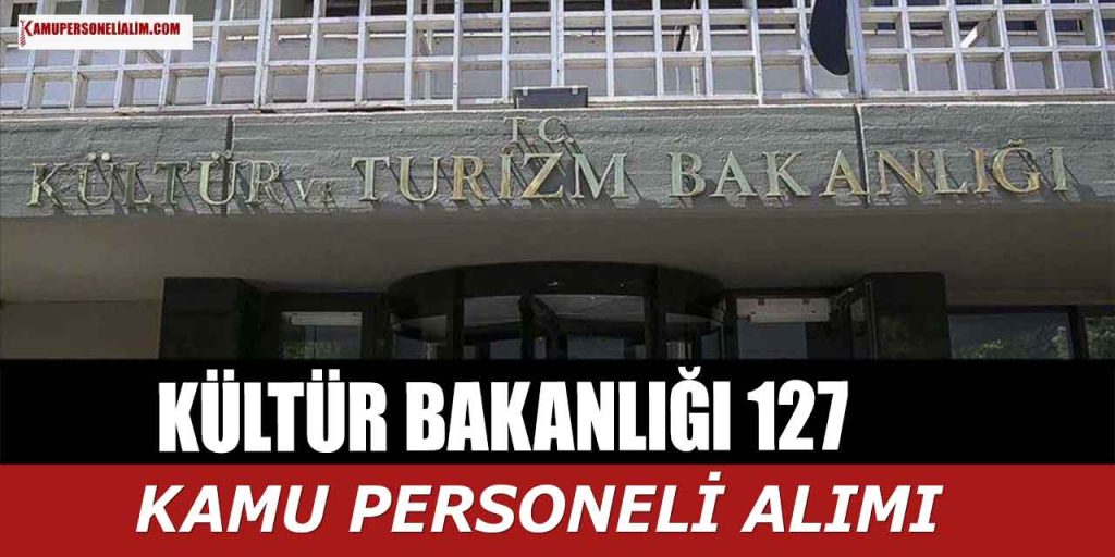 Kültür Bakanlığı 3 Unvanda 127 Kamu Personel Alımı Yapacak