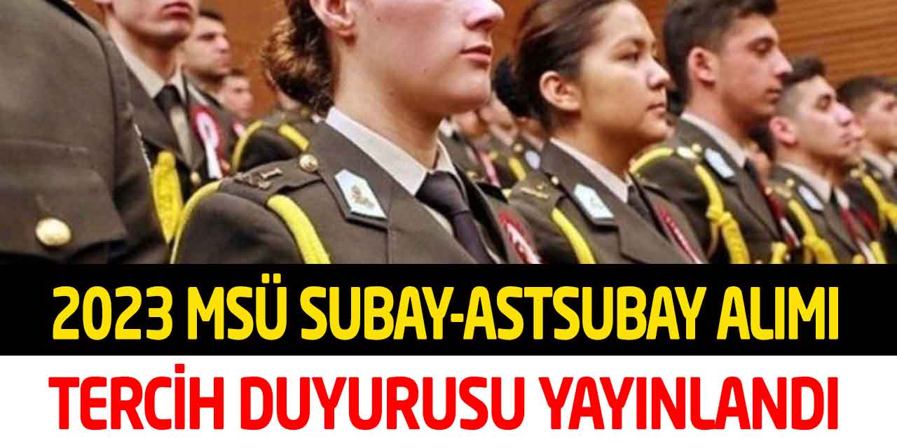 MSÜ Harp Okulları ve Astsubay Meslek Yüksekokulları Tercih Duyurusu