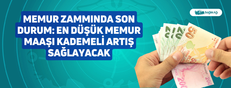Memur Zammında Son Durum: En Düşük Memur Maaşı Kademeli Artış Sağlayacak