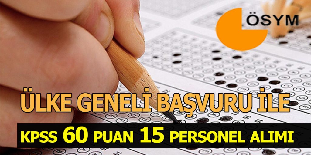 ÖSYM Başkanlığı KPSS 60 Puanla 81 İl Başvuru 15 Personel Alımı