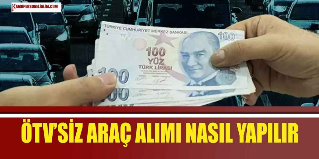 ÖTV’siz Engelli Araç Alımı Nasıl Yapılır?