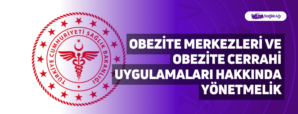 Obezite Merkezleri ve Obezite Cerrahi Uygulamaları Hakkında Yönetmelik
