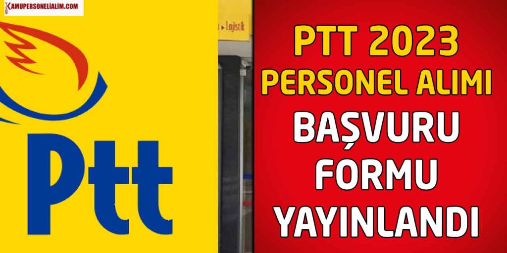 PTT Personel Alımı 2023 Başvuru Formu Yayında