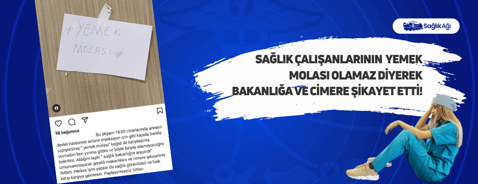 Sağlık Çalışanlarının Yemek Molası Olamaz Diyerek CİMER