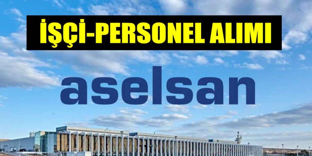 Sınavsız Personel Alımı ASELSAN Başvuruları Başladı