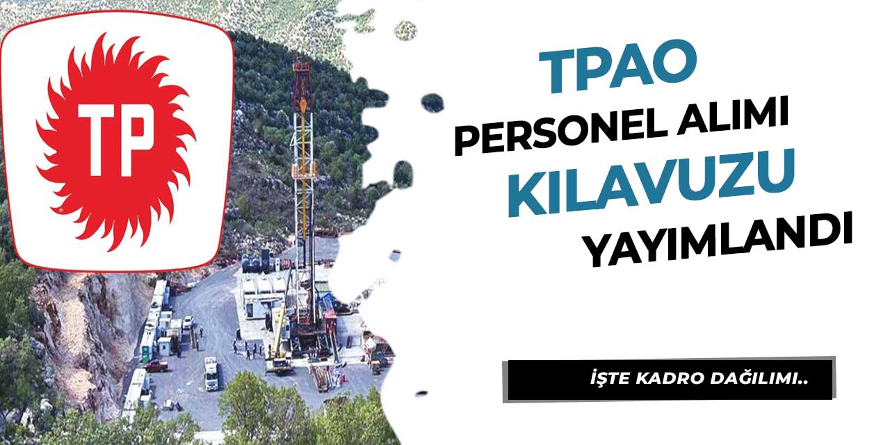 TPAO 48 Personel Alımı Başvuru Kılavuzu Yayımlandı! İşte Kadro Dağılımı..