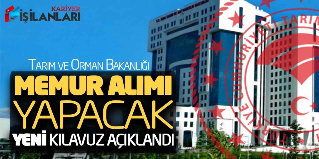 Tarım ve Orman Bakanlığı Memur Alımı Yapacak! Yeni Kılavuz Bugün Açıklandı