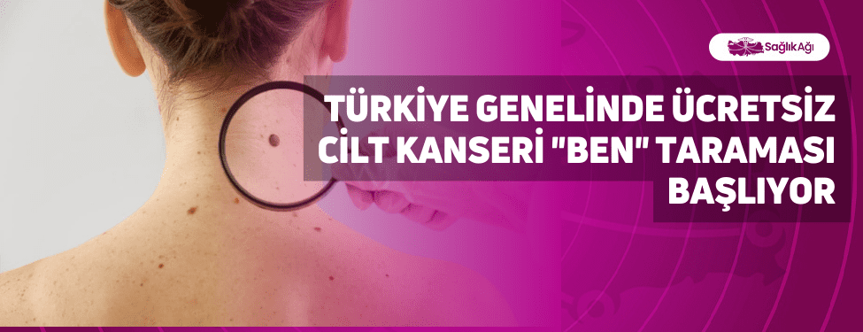 Türkiye Genelinde Ücretsiz Cilt Kanseri 