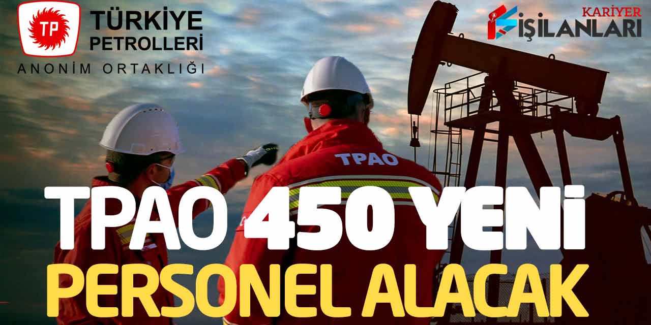 Türkiye Petrolleri TPAO 450 Yeni Kamu Personeli Alımı Yapacak