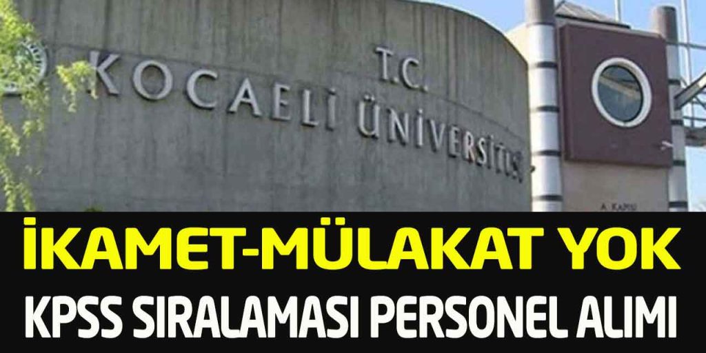 Üniversite KPSS Sıralaması İkamet-Mülakat Yok Personel Alımı