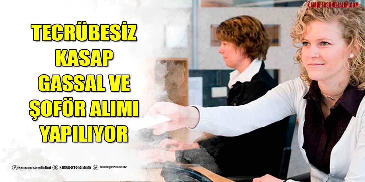 2 Belediye Tecrübesiz Gassal, Kasap ve Şoför Alımı İşkur İş İlanları