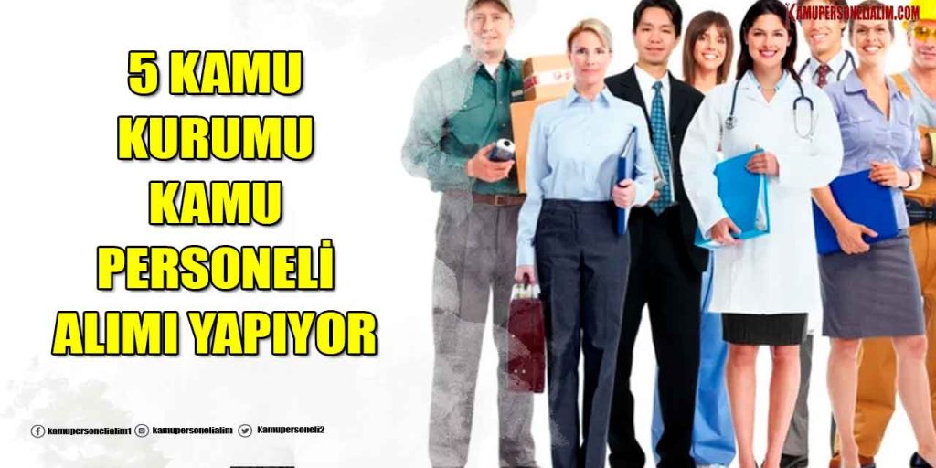5 Kamu Kurumu 30 Bin TL Maaşla Kamu Personeli Alımı Yapıyor