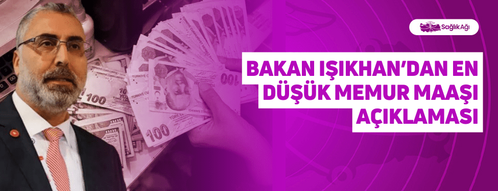 Bakan Işıkhan’dan En Düşük Memur Maaşı Açıklaması