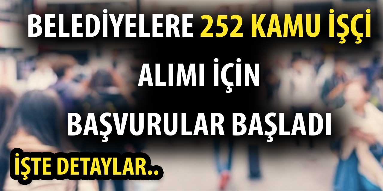 Belediyeler Farklı Meslekten 252 Kamu İşçi Alımı İçin Süreç Başladı