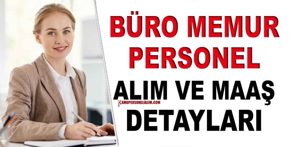 Büro Personeli Ve Memuru Maaşı Ne Kadar! Kamuya Nasıl girilir