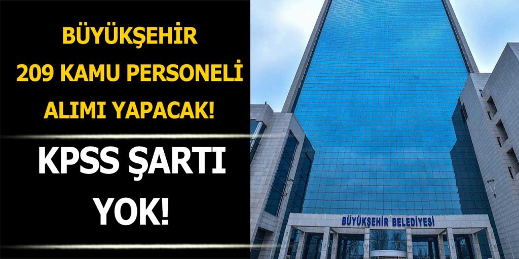 Büyükşehir Belediyesi KAYMEK KPSS Şartsız 209 Kamu Personel alımı yapacak!