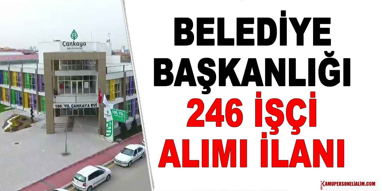 Çankaya Belediyesi 246 sürekli İşçi Alımı Yapıyor