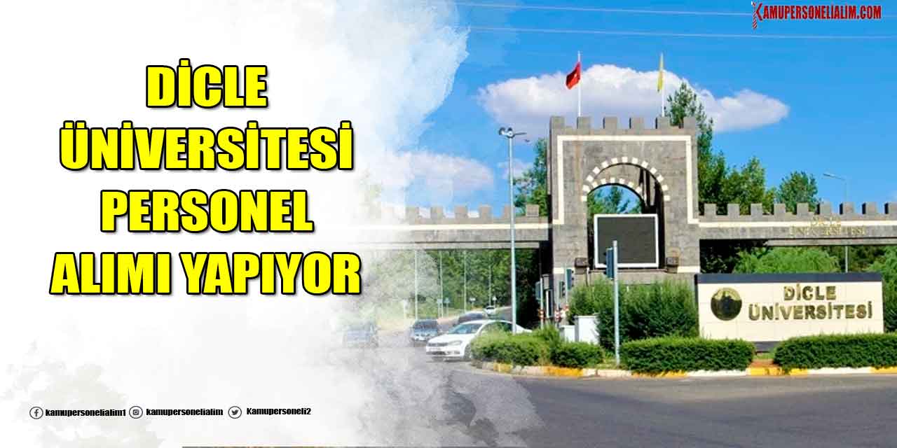Dicle Üniversitesi KPSS 50 Puanla 32 Kamu Memur Alımı İlanı