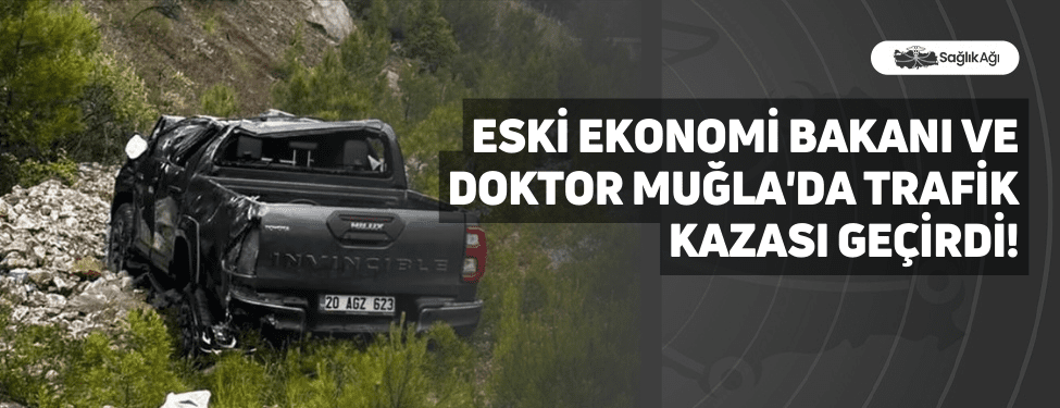 Eski Ekonomi Bakanı ve Doktor Muğla