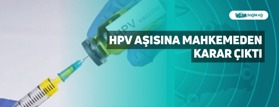 HPV Aşısına Mahkemeden Karar Çıktı