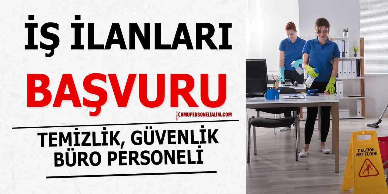 İŞKUR Güvenlik, Temizlik, Sekreter ve Büro Personeli Alımı İlanları