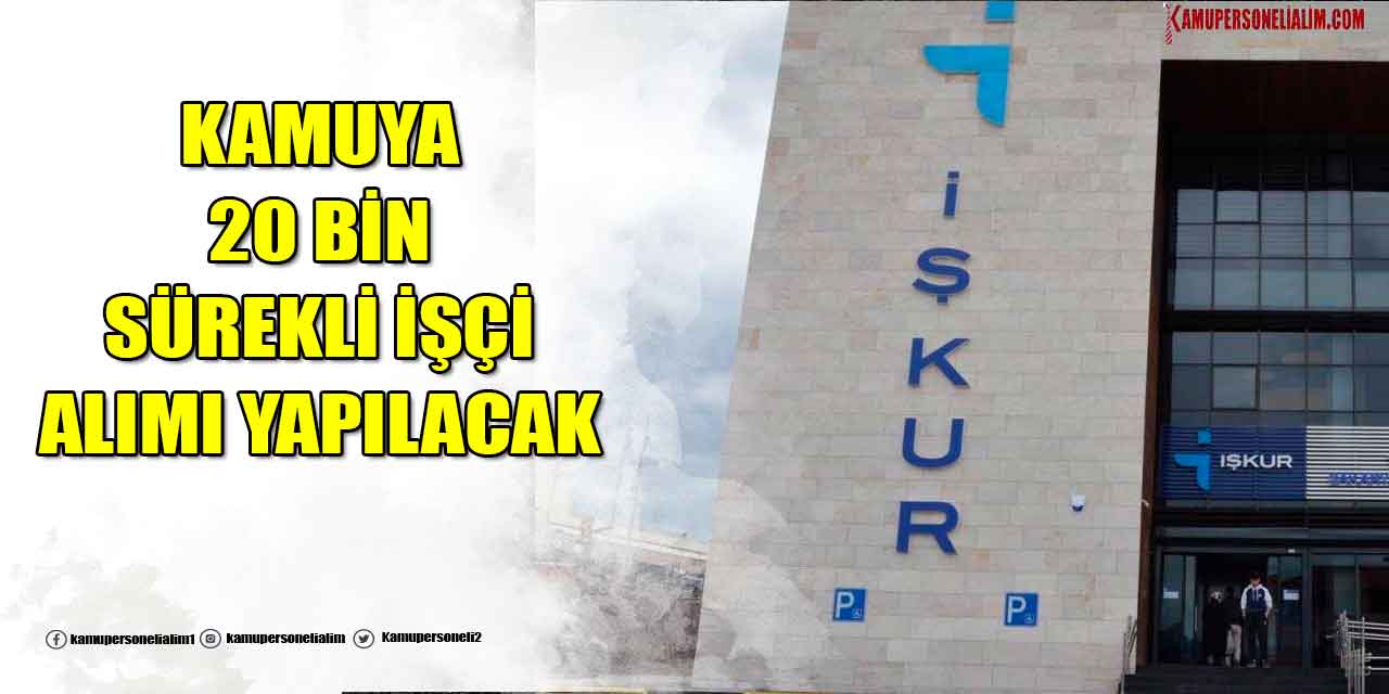 İŞKUR İlanları! Kamuya 20 Bin Sürekli İşçi Alımı Başvuru Linkleri
