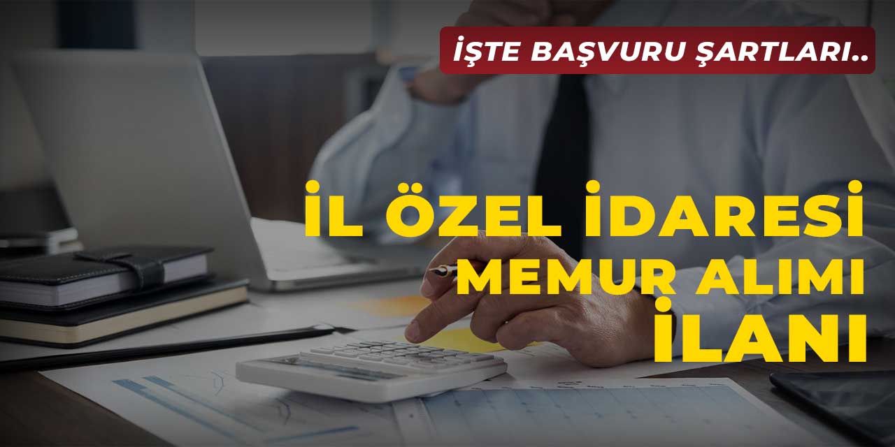 İl Özel İdaresi Memur Alımı Yapacak! VHKİ ve Muhasebeci
