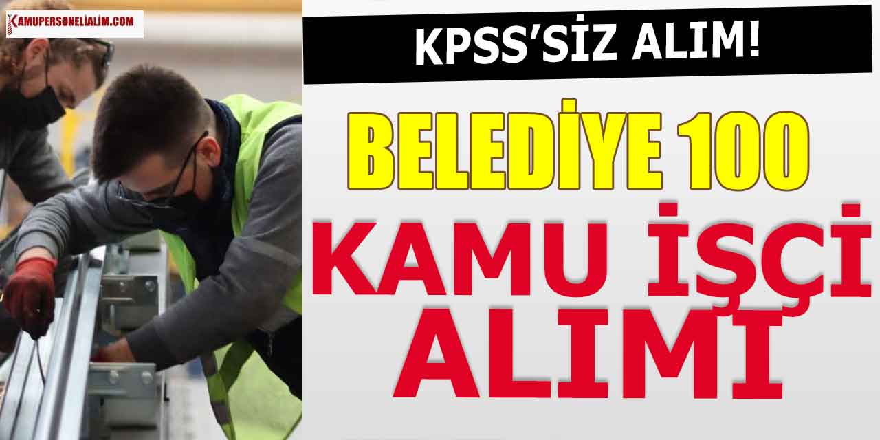 Kahramanmaraş Büyükşehir Belediyesi 100 Personel Alımı İlanı