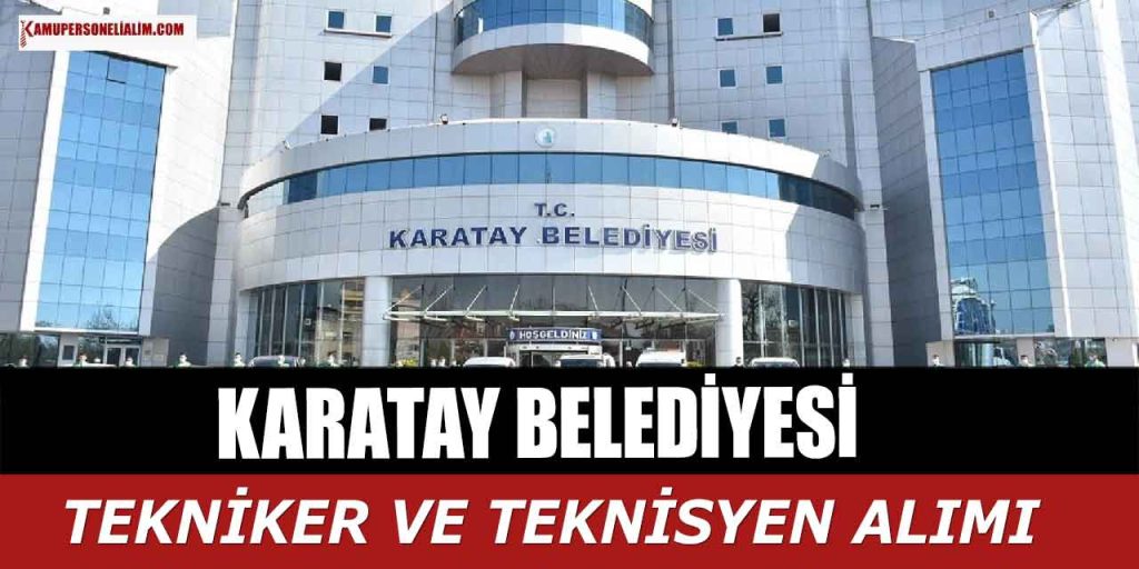 Karatay Belediyesi 9 Yeni Tekniker ve Personel Alımı