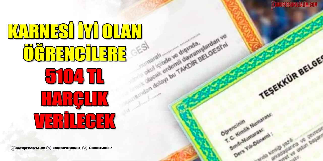 Karnesi İyi Olan Öğrencilere 5104 TL Harçlık! İlkokul-Ortaokul-Lise