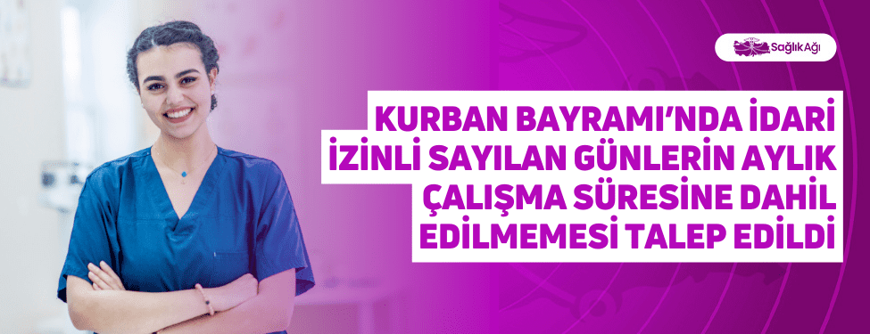 Kurban Bayramı’nda İdari İzinli Sayılan Günlerin Aylık Çalışma Süresine Dahil Edilmemesi Talep Edildi