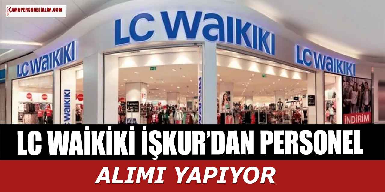 LC Waikiki İŞKUR’dan Personel Alımı İş İlanları