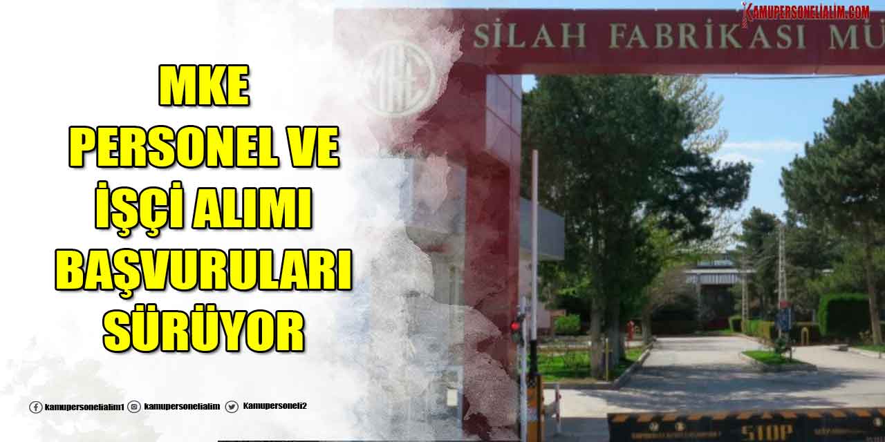 MKE 25 Bin TL Maaşla Personel ve İşçi Alımı Başladı