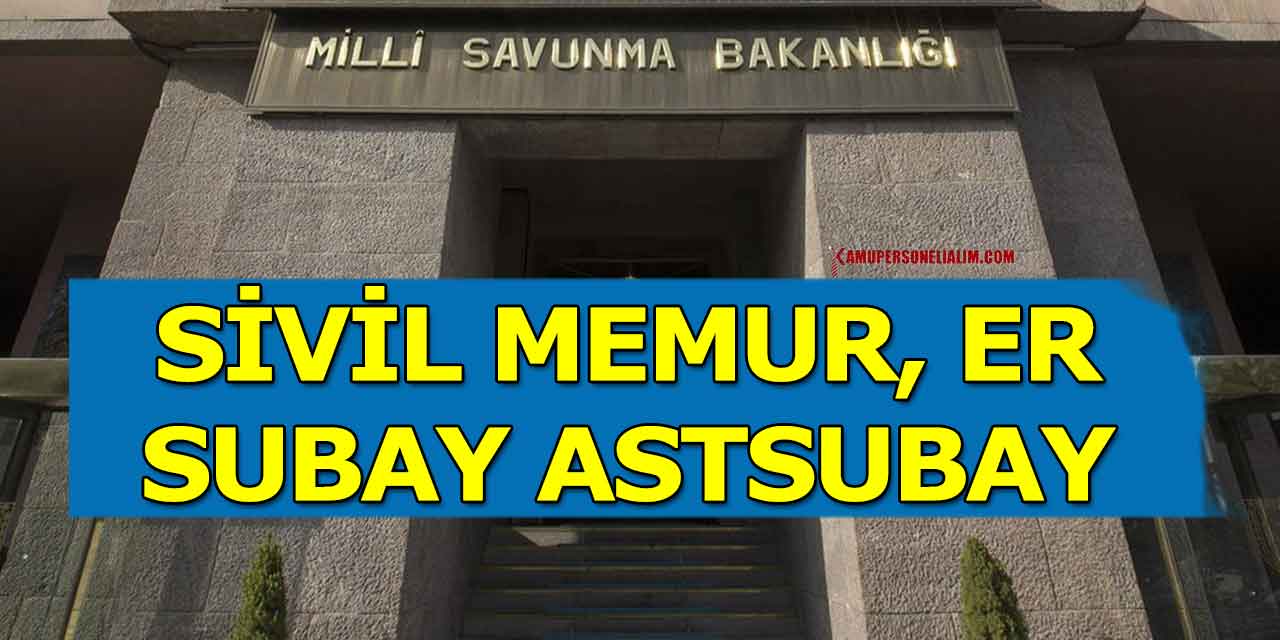 MSB 30 Bin 62 Sivil Memur Askeri Personel Alımı (Er Subay ve Astsubay)