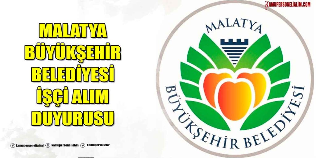 Malatya Büyükşehir Belediyesi 250 Yeni Kamu İşçi Alımı